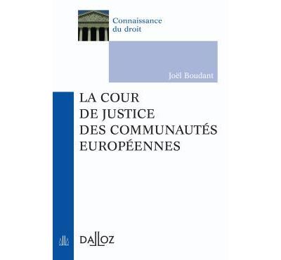La Cour de justice des Communautés européennes - 1re ed.