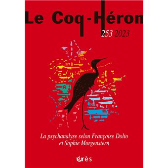 Le coq-héron 253 - La psychanalyse selon Françoise Dolto et Sophie Morgenstern