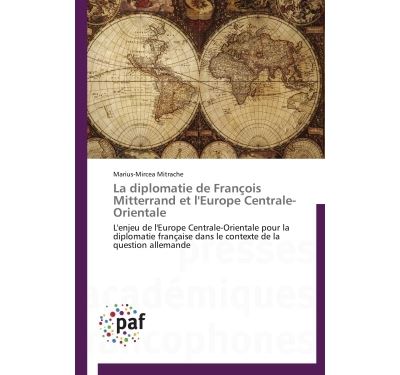 La diplomatie de François Mitterrand et l'Europe centrale-orientale