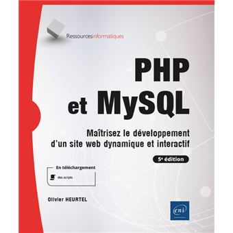 PHP et MySQL - Maîtrisez le développement d'un site web dynamique et interactif (5e édition)