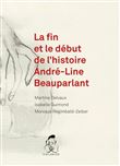 Fin et le début de l'histoire André-Line Beauparlant (La)