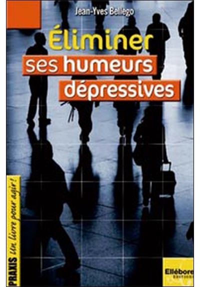 Eliminer ses humeurs dépressives - Jean-Yves Bellego - broché