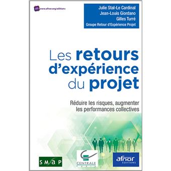 Les Retours D Experiences Du Projet Reduire Les Risques Augmenter Les Performances Collectives Broche Julie Stal Le Cardinal Jean Louis Giordano Gilles Turre Achat Livre Fnac