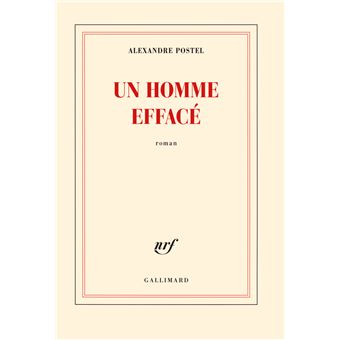 Un Homme Efface Prix Goncourt Du Premier Roman 2013 Broche Alexandre Postel Achat Livre Fnac
