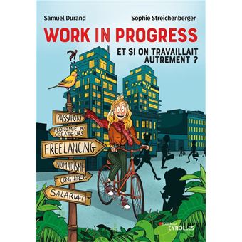 Work in progress : et si on travaillait autrement ? - 1