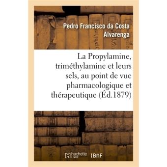 La Propylamine, la triméthylamine et leurs sels