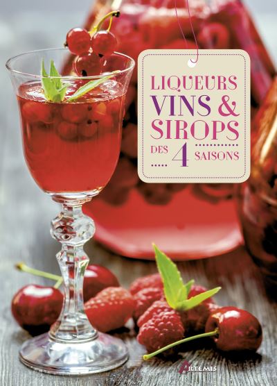 Liqueurs vins et sirops des quatre saisons