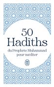 50 Hadîths du Prophète Muhammad pour méditer
