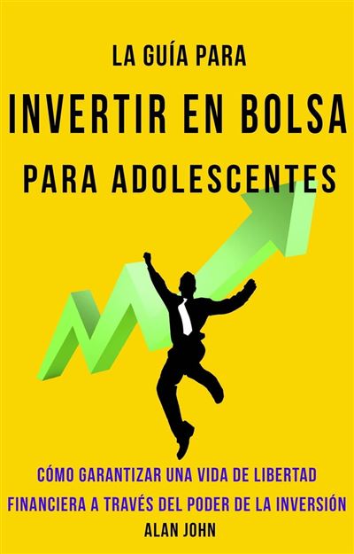 La Guía Moderna Para Invertir en la Bolsa de Valores para Adolescentes ...