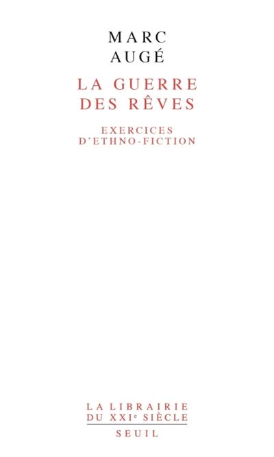 La Guerre des rêves. Exercices d'ethno-fiction - Marc Augé - (donnée non spécifiée)