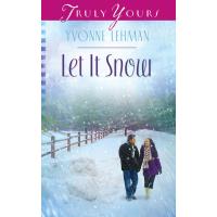 Let It Snow (Truly Yours Digital Editions Book 1033)