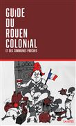 Guide du Rouen colonial