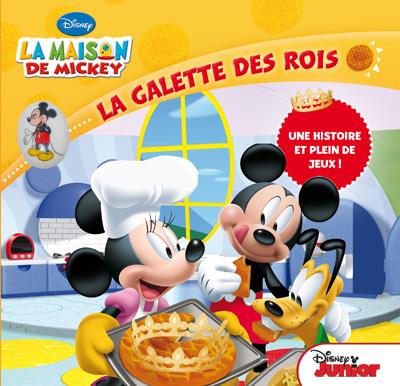 La Maison de Mickey - La galette des rois : La Maison de Mickey. Mon  Histoire Disney Junior (avec fève)