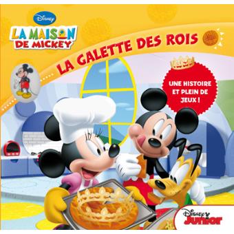 La Maison de Mickey - La galette des rois : La Maison de Mickey. Mon  Histoire Disney Junior (avec fève)