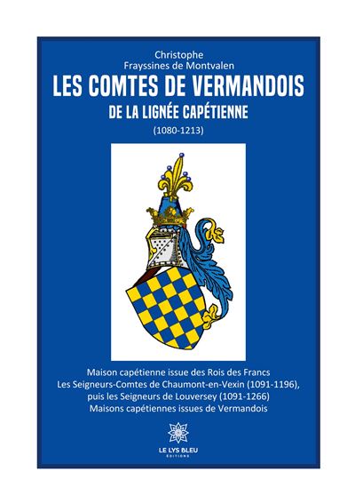 Les comtes de Vermandois de la lignée capétienne (10801213) broché