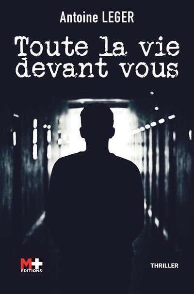 Toute la vie devant vous - Antoine Léger - broché