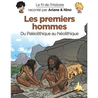 Le fil de l'Histoire raconté par Ariane & Nino - Les premiers hommes