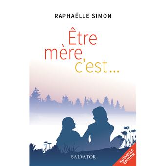 Être mère, c’est...