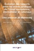 Evolution des rapports entre les ordres juridiques de l'Union européenne,international et nationaux
