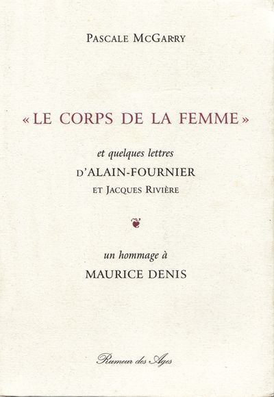 Le corps de la femme et quelques lettres d'alain fournier