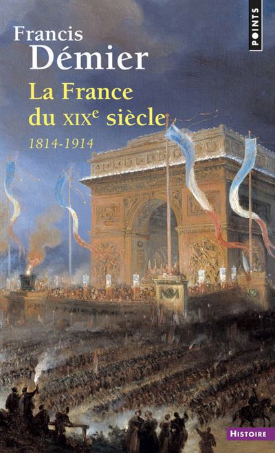 La France du XIXe siècle : 1814-1914, Francis Démier