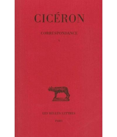 Correspondance. Tome V : Lettres CCLXXIX-CCLXXXIX -  Cicéron - broché