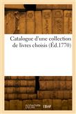 Catalogue d'une collection de livres choisis