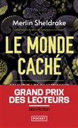 Le Monde caché - Comment les champignons façonnent notre monde et influencent nos vies