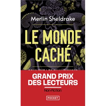 Le Monde caché - Comment les champignons façonnent notre monde et influencent nos vies