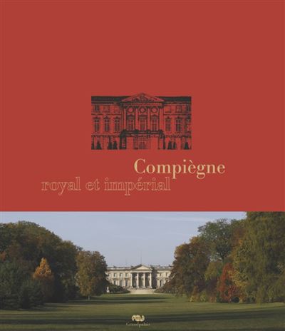 Compiègne royal et impérial