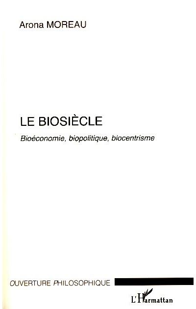 Biosiècle, bioéconomie, biopolitique, biocentrisme