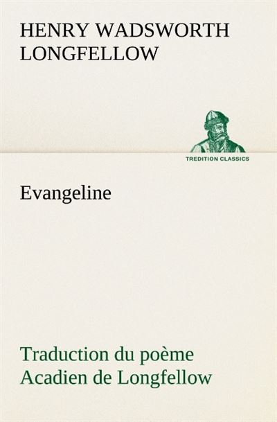 Evangeline traduction du poeme acadien de longfellow