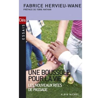 Une boussole pour la vie Les nouveaux rites de passage - Fabrice Hervieu-Wane - Albin Michel - broché - Essai
