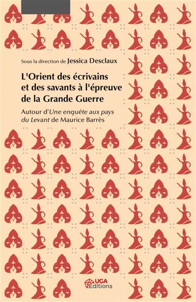L'Orient des écrivains et des savants à l'épreuve de la Grand Guerre