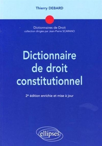 Dictionnaire de droit constitutionnel - 2e édition - Thierry Debard - broché