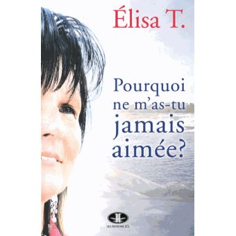 Pourquoi ne m'as-tu jamais aimée ?