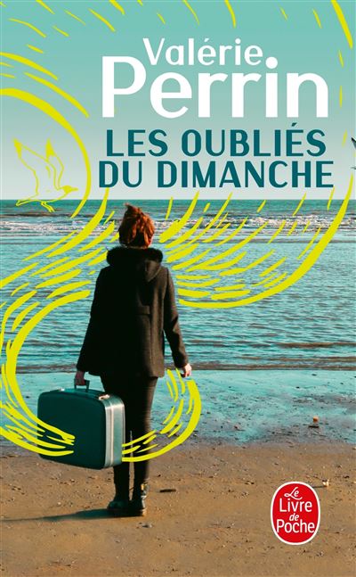 Les Oubli S Du Dimanche Prix Choix Des Libraires Litt Rature Poche Val Rie Perrin