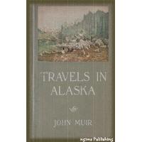 Travels in Alaska (Illustrated + Audiobook Download Link + Active TOC)
