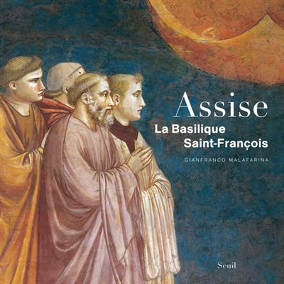 Assise, La Basilique Saint-François - Gianfranco Malafarina - broché
