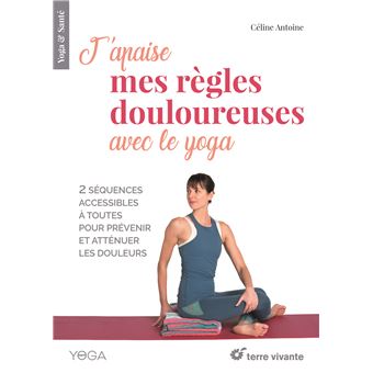 J'apaise mes règles douloureuses avec le yoga