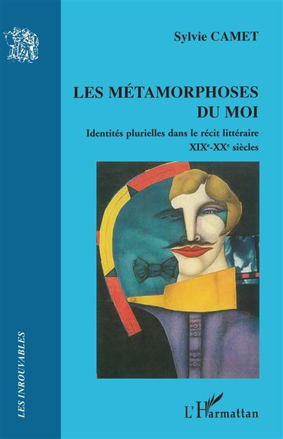 Les métamorphoses du moi, identités plurielles dans le récit - Sylvie Camet - broché