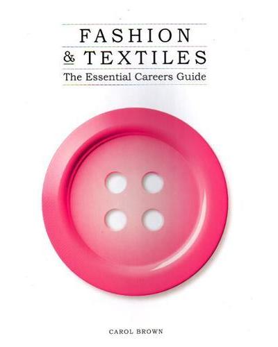 FASHION & TEXTILES THE ESSENTIAL CAREERS GUIDE
