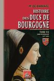 Histoire des Ducs de Bourgogne, de la maison de Valois, 1364-1482