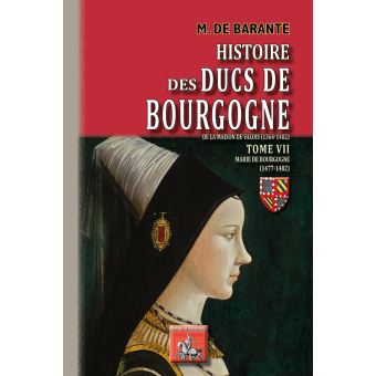 Histoire des Ducs de Bourgogne, de la maison de Valois, 1364-1482