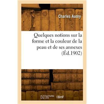 Quelques notions sur la forme et la couleur de la peau et de ses annexes