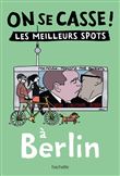 On se casse ! Les meilleurs spots à Berlin