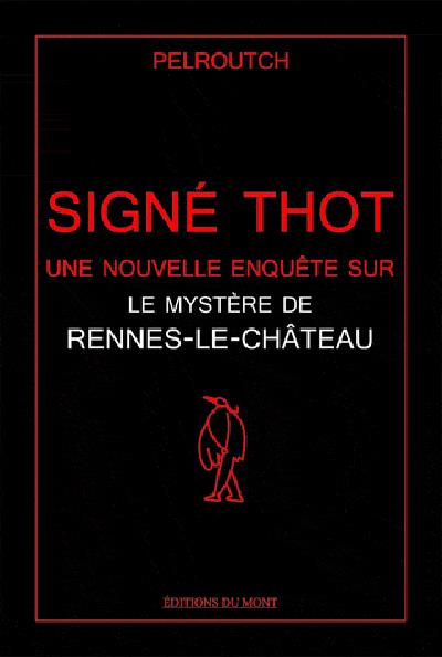 Signe thot, une nouvelle enquête sur le mystère de Rennes-le-château