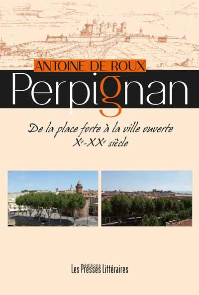 Perpignan, de la place forte à la ville ouverte