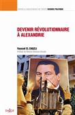 Devenir révolutionnaire à Alexandrie - Contribution à une sociologie historique - Vol 43