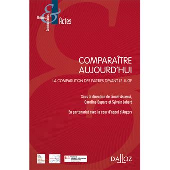 Comparaître aujourd'hui - La comparution des parties devant le juge